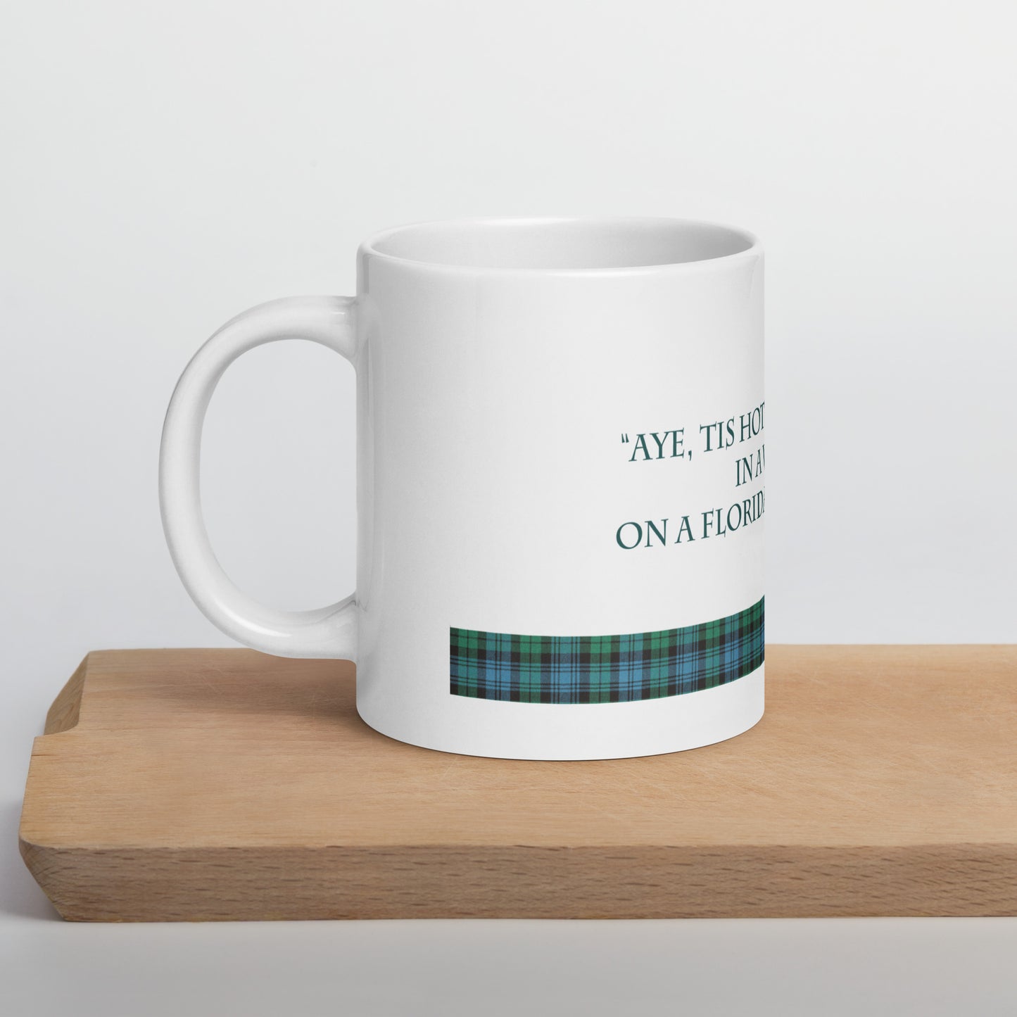 "...hot as an arse-crack in a wool kilt..." Fraoch quote on white glossy mug
